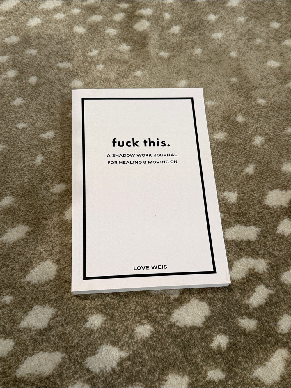 White 'f this.' Shadow Work Journal